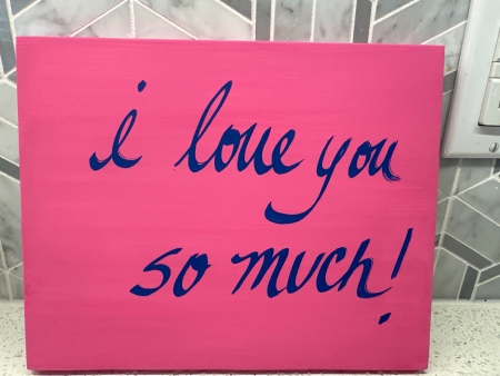 I love you so much ( pink) by artist Teresa Green